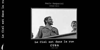 Le ciel est dans la rue, Cuba 1962-1965, Paolo Gasparini