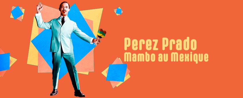 Perez Prado, Mambo au Mexique