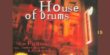 Sin Palabras, House of Drums